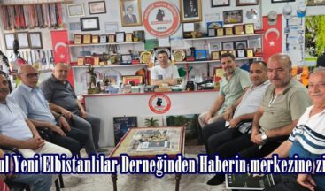 İstanbul Yeni Elbistanlılar Derneğinden Haberin merkezine ziyaret.