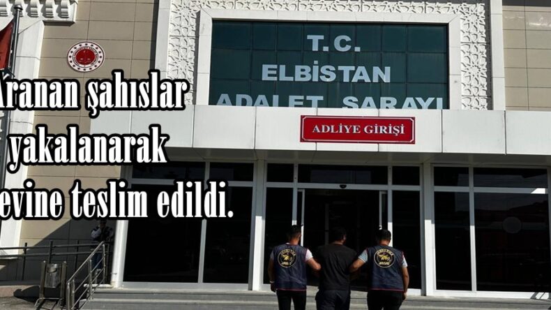Aranan şahıslar yakalanarak cezaevine teslim edildi.