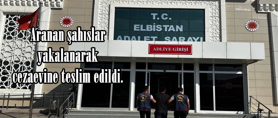 Aranan şahıslar yakalanarak cezaevine teslim edildi.