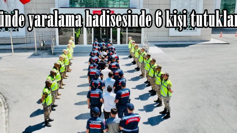 Düğünde yaralama hadisesinde 6 kişi tutuklandı.