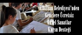 Elbistan Belediyesi’nden Gençlere Ücretsiz Güzel Sanatlar Kursu Desteği.
