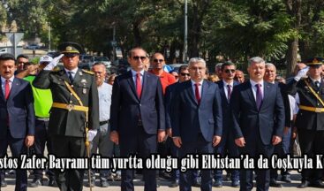 30 Ağustos Zafer Bayramı tüm yurtta olduğu gibi Elbistan’da da Coşkuyla Kutlandı.