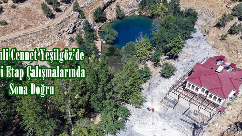 Gizemli Cennet Yeşilgöz’de İkinci Etap Çalışmalarında Sona Doğru.