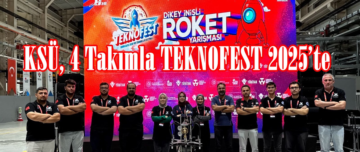 KSÜ, 4 Takımla TEKNOFEST 2025’te.