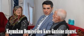 Kaymakam Demirel’den Kore Gazisine ziyaret.