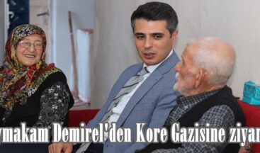 Kaymakam Demirel’den Kore Gazisine ziyaret.