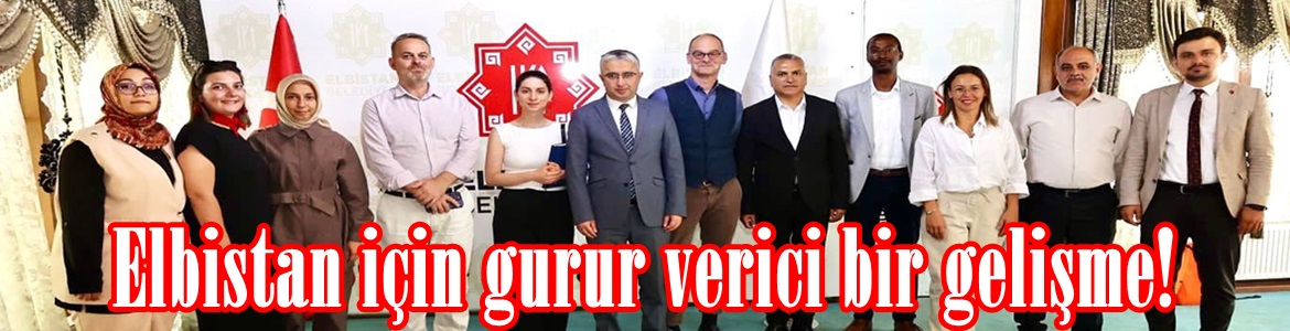 Elbistan için gurur verici bir gelişme!