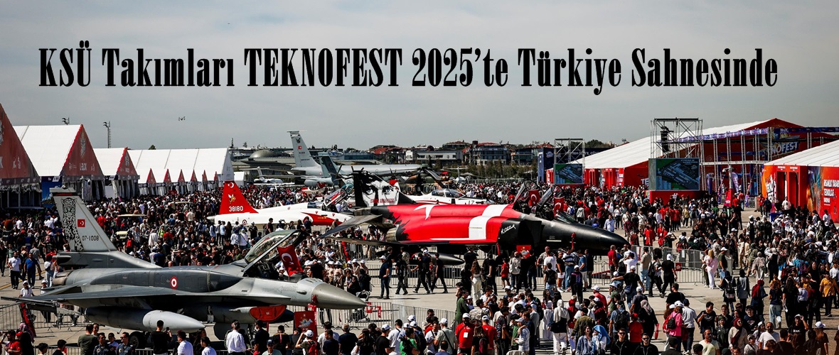 KSÜ Takımları TEKNOFEST 2025’te Türkiye Sahnesinde.