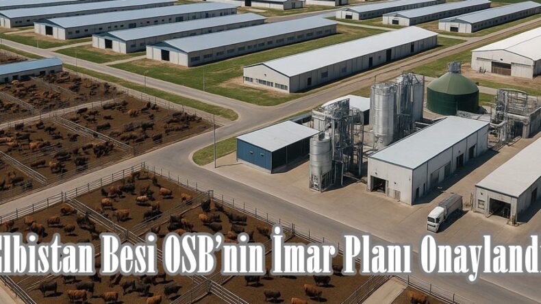 Elbistan Besi OSB’nin İmar Planı Onaylandı.