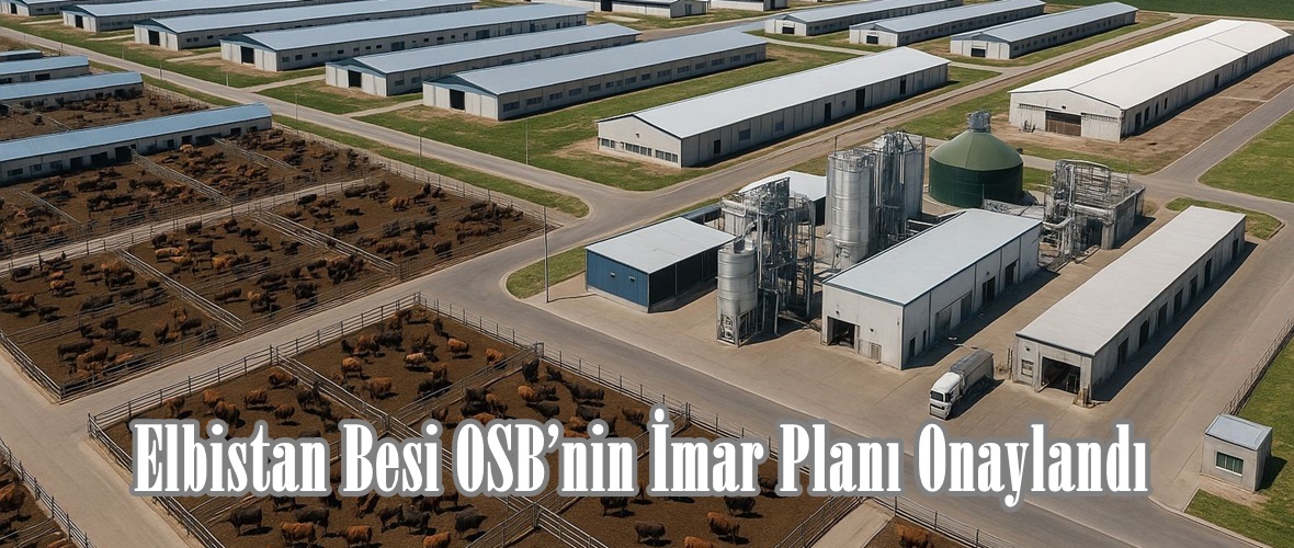 Elbistan Besi OSB’nin İmar Planı Onaylandı.