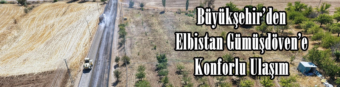 Büyükşehir’den Elbistan Gümüşdöven’e Konforlu Ulaşım.