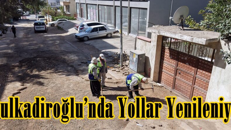 Dulkadiroğlu’nda Yollar Yenileniyor.