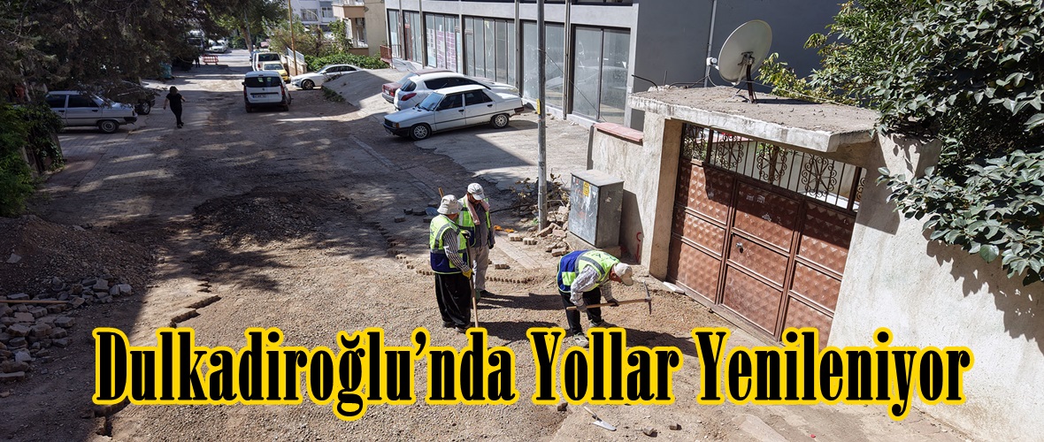 Dulkadiroğlu’nda Yollar Yenileniyor.