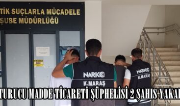 UYUŞTURUCU MADDE TİCARETİ ŞÜPHELİSİ 2 ŞAHIS YAKALANDI