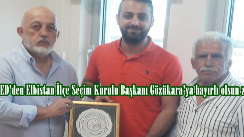 ESVED’den Elbistan İlçe Seçim Kurulu Başkanı Gözükara’ya hayırlı olsun ziyareti.