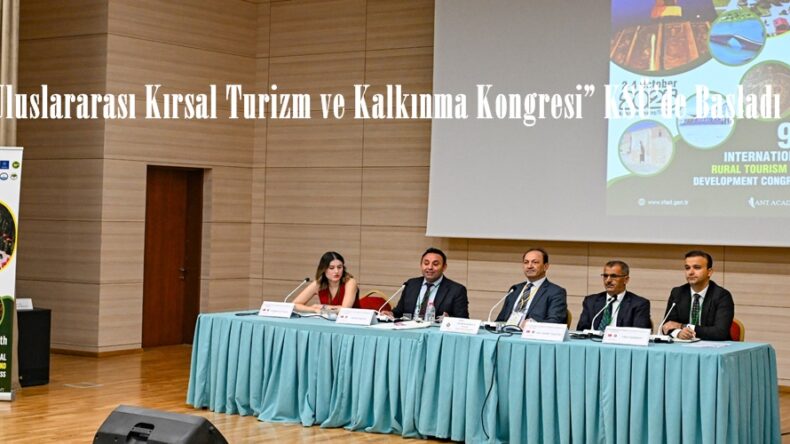“9. Uluslararası Kırsal Turizm ve Kalkınma Kongresi” KSÜ’de Başladı.