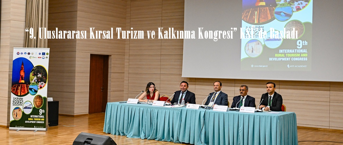 “9. Uluslararası Kırsal Turizm ve Kalkınma Kongresi” KSÜ’de Başladı.