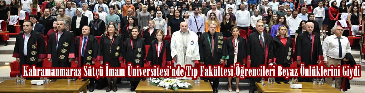 Kahramanmaraş Sütçü İmam Üniversitesi’nde Tıp Fakültesi Öğrencileri Beyaz Önlüklerini Giydi.