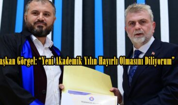Başkan Görgel: “Yeni Akademik Yılın Hayırlı Olmasını Diliyorum”