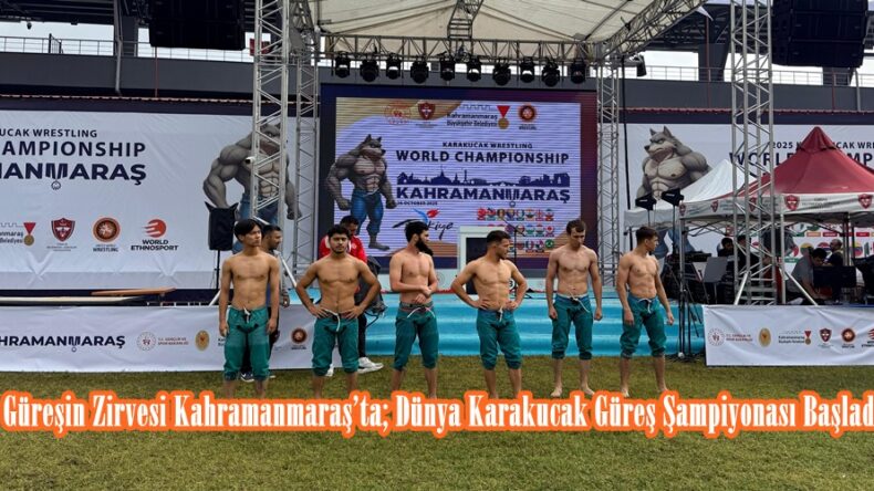 Güreşin Zirvesi Kahramanmaraş’ta; Dünya Karakucak Güreş Şampiyonası Başladı.