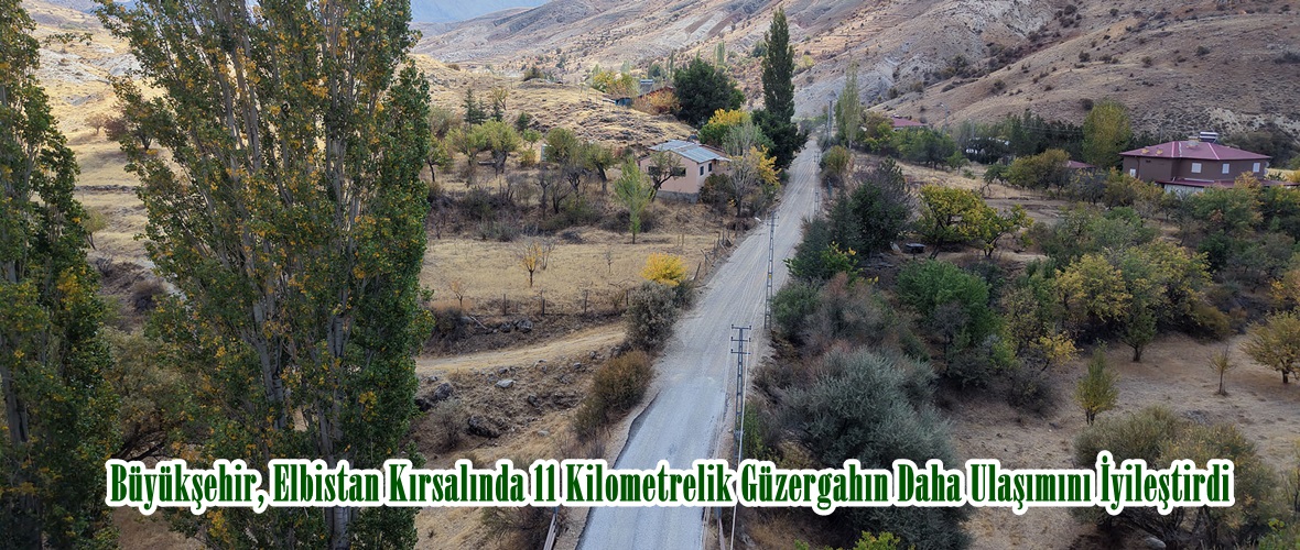 Büyükşehir, Elbistan Kırsalında 11 Kilometrelik Güzergahın Daha Ulaşımını İyileştirdi.