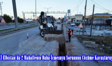 KASKİ Elbistan’da 2 Mahallenin Daha İçmesuyu Sorununu Çözüme Kavuşturuyor.