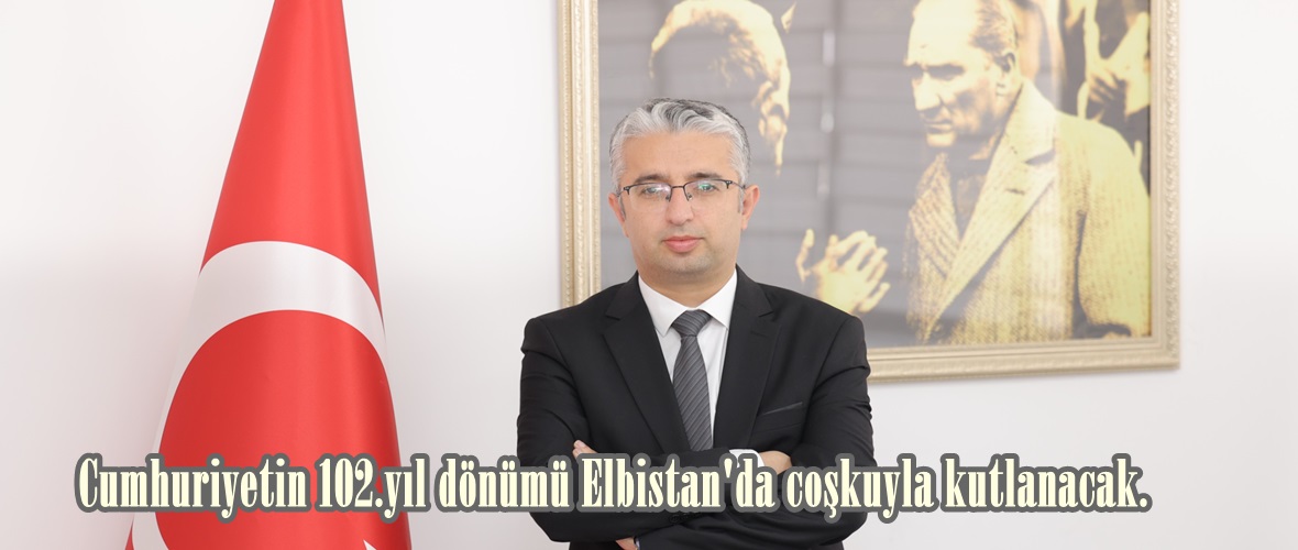 Cumhuriyetin 102.yıl dönümü Elbistan’da coşkuyla kutlanacak.