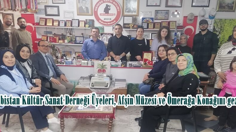 Elbistan Kültür Sanat Derneği Üyeleri, Afşin Müzesi ve Ömerağa Konağını gezdi.