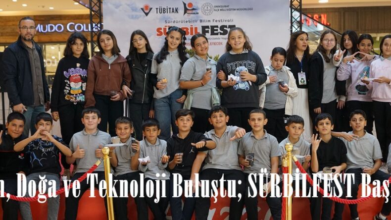 Bilim, Doğa ve Teknoloji Buluştu; SÜRBİLFEST Başladı.