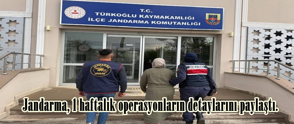 Jandarma, 1 haftalık operasyonların detaylarını paylaştı.