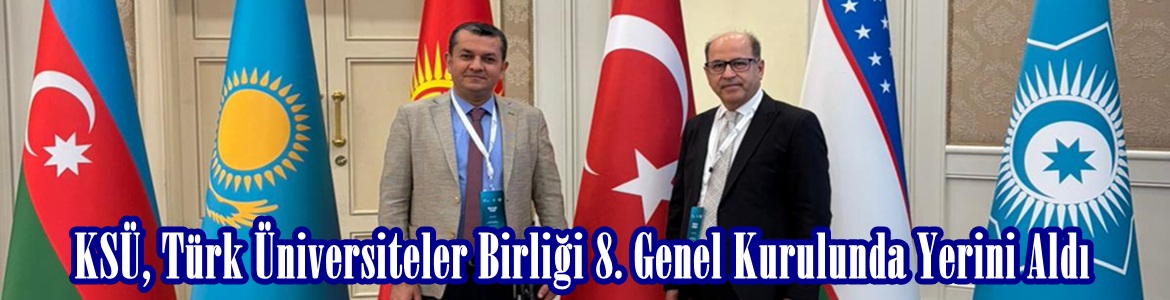 KSÜ, Türk Üniversiteler Birliği 8. Genel Kurulunda Yerini Aldı.
