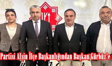 Zafer Partisi Afşin İlçe Başkanlığından Başkan Gürbüz’e ziyaret.