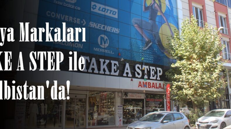 Dünya Markaları TAKE A STEP ile Elbistan’da!