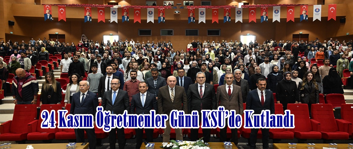 24 Kasım Öğretmenler Günü KSÜ’de Kutlandı.
