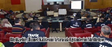 Büyükşehir, Hizmet Kalitesini Artıracak Eğitimlerini Sürdürüyor.