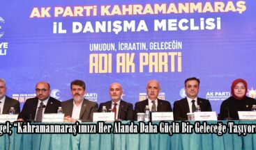 Görgel; “Kahramanmaraş’ımızı Her Alanda Daha Güçlü Bir Geleceğe Taşıyoruz”