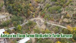 Kalekaya’nın Ulaşım Sorunu Büyükşehir’le Tarihe Karışıyor.