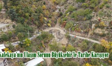 Kalekaya’nın Ulaşım Sorunu Büyükşehir’le Tarihe Karışıyor.