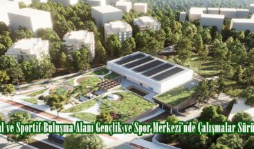 Sosyal ve Sportif Buluşma Alanı Gençlik ve Spor Merkezi’nde Çalışmalar Sürüyor.