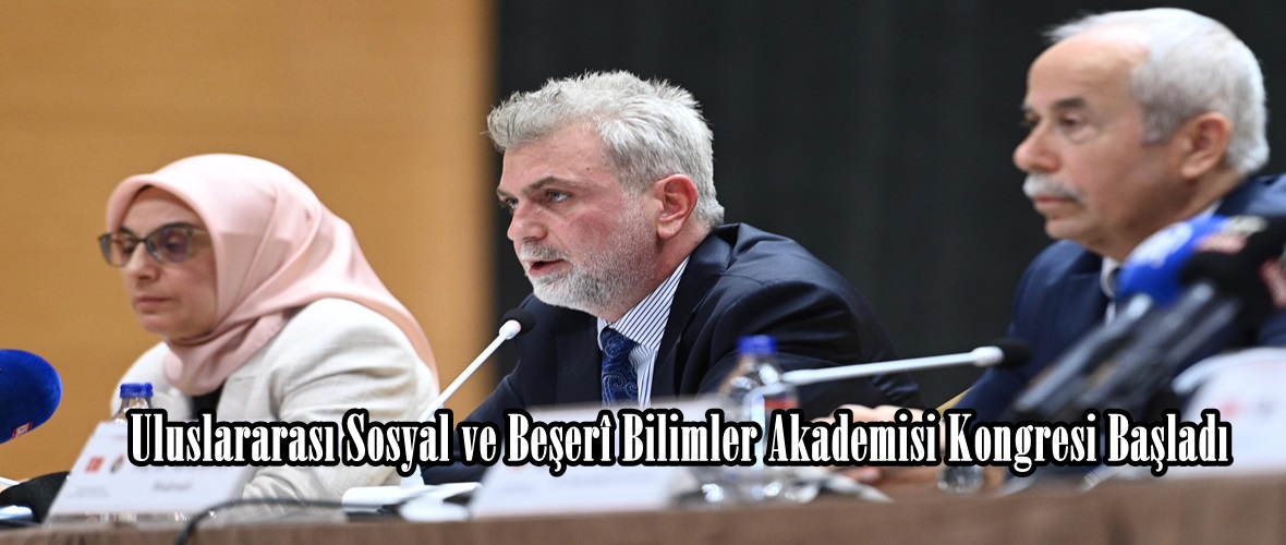 3. Uluslararası Sosyal ve Beşerî Bilimler Akademisi Kongresi Başladı.