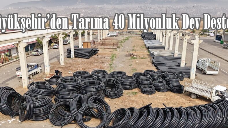 Büyükşehir’den Tarıma 40 Milyonluk Dev Destek.
