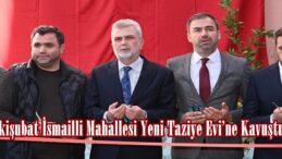 Onikişubat İsmailli Mahallesi Yeni Taziye Evi’ne Kavuştu.