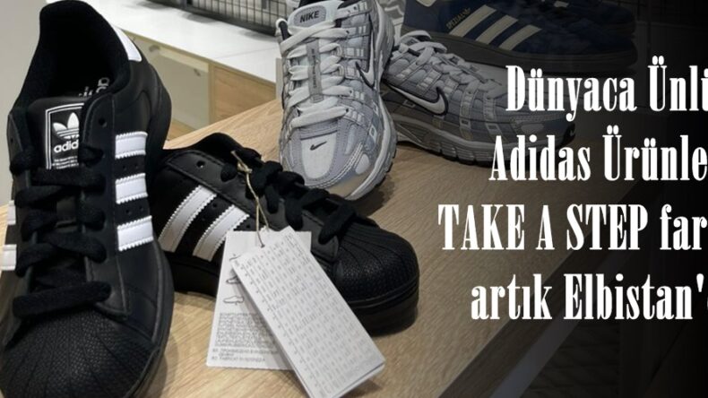 Dünyaca Ünlü Adidas Ürünleri TAKE A STEP farkıyla artık Elbistan’da!