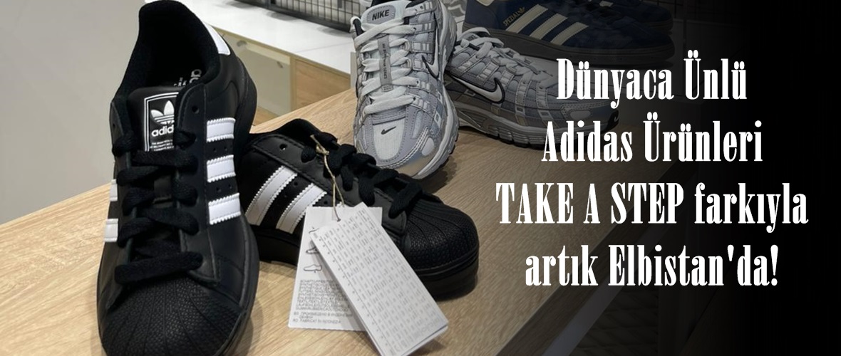 Dünyaca Ünlü Adidas Ürünleri TAKE A STEP farkıyla artık Elbistan’da!