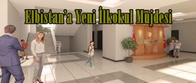 Elbistan’a Yeni İlkokul Müjdesi