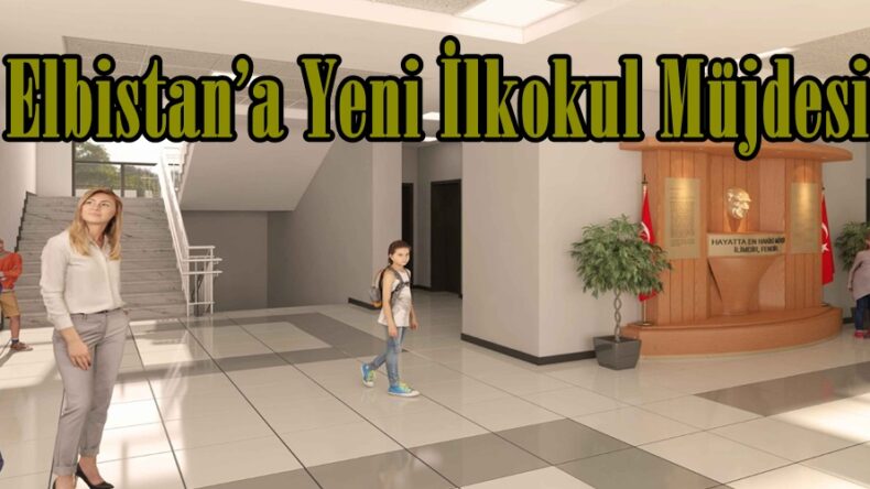 Elbistan’a Yeni İlkokul Müjdesi