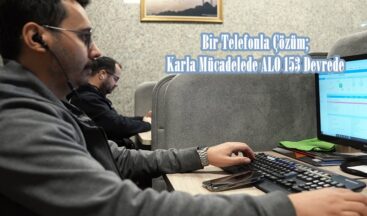 Bir Telefonla Çözüm; Karla Mücadelede ALO 153 Devrede.