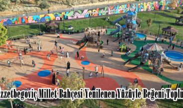 Aliya İzzetbegoviç Millet Bahçesi Yenilenen Yüzüyle Beğeni Topluyor.