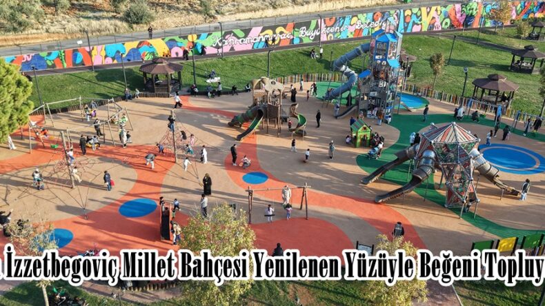 Aliya İzzetbegoviç Millet Bahçesi Yenilenen Yüzüyle Beğeni Topluyor.