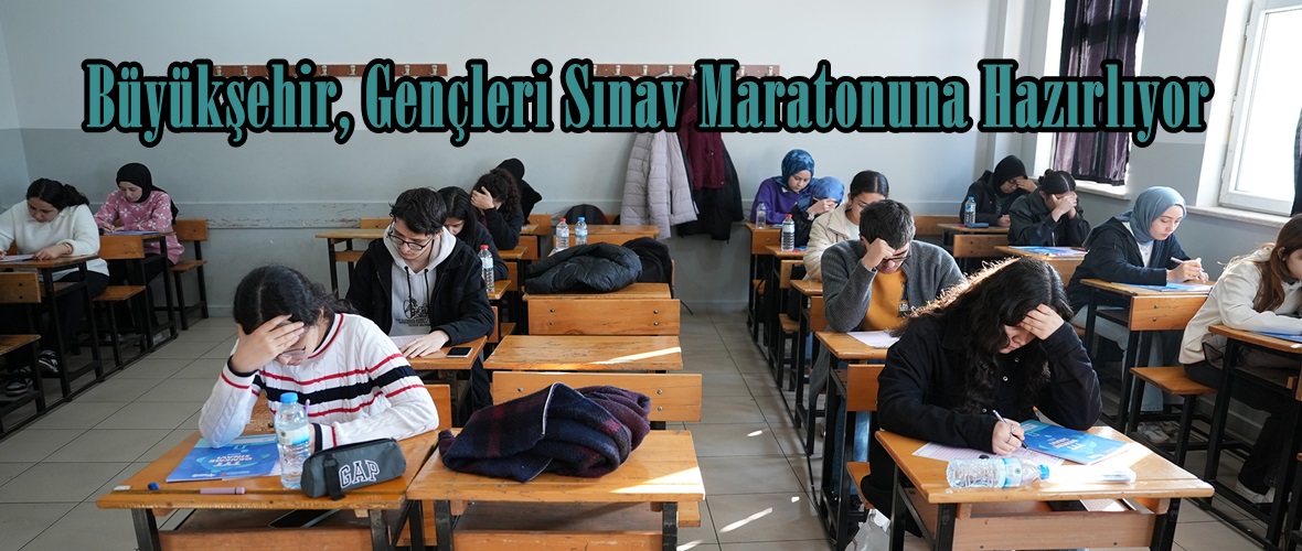 Büyükşehir, Gençleri Sınav Maratonuna Hazırlıyor.